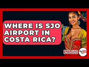 Where Is SJO Airport In Costa Rica? - Central America Uncovered