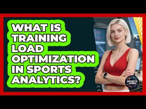 What Is Training Load Optimization In Sports Analytics?
