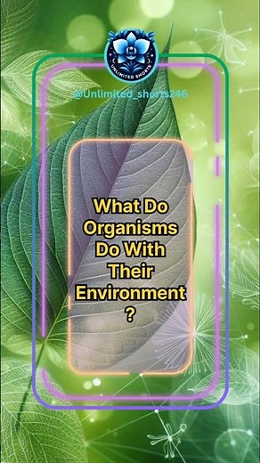 What Do Organisms Do With Their Environment? 🌍 | Biology Basics #shorts