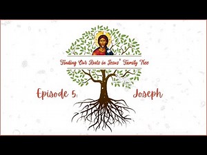 Finding Our Roots in Jesus' Family Tree: Joseph