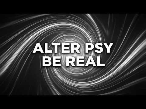 Alter Psy - Be Real