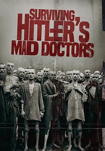Surviving Hitler's Mad Doctors (2022)