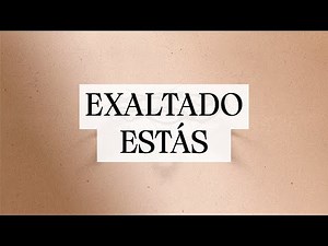 Exaltado Estás (Miel San Marcos feat. Marcos Barrientos) - Letra
