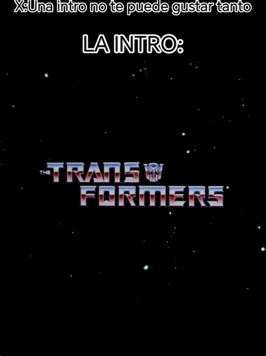 Edit con la Intro de Transformers G1