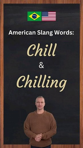 American English Slang: "Chill" and "Chilling"