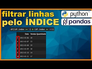 Como filtrar LINHAS pelo ÍNDICE - PANDAS Python