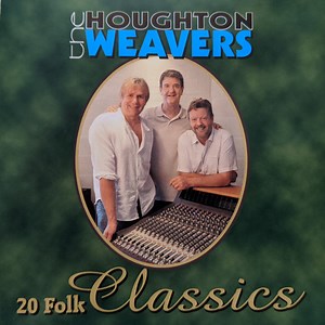 The Houghton Weavers - 20 Folk Classics