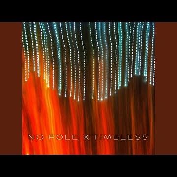 No Pole X Timeless