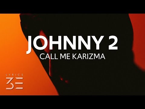 Call Me Karizma - Johnny 2 (Lyrics)