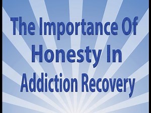 The Importance Of Honesty In Addiction Recovery