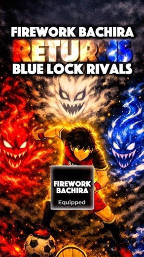 FIREWORK BACHIRA RETURNS… | Blue Lock Rivals #roblox #bluelockrivals #blr #blrupdate