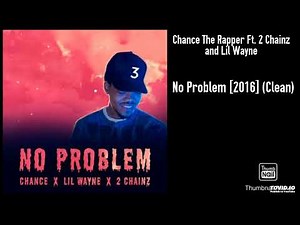 Chance The Rapper Ft. 2 Chainz and Lil Wayne - No Problem [2016] (Clean)