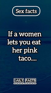 If a women lets you eat her pink taco... #guyfacts #menfacts #dailyfacts #facts #factsonly | Viral Intel