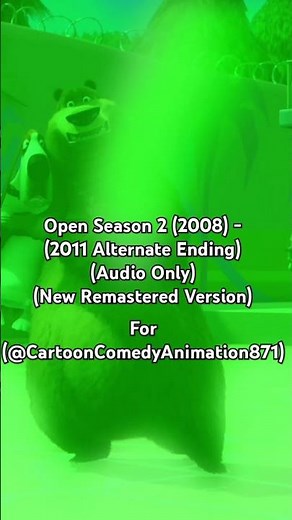 Open Season 2 (2008) - (2011 Alternate Ending) (Audio Only) (New Remastered Version)
