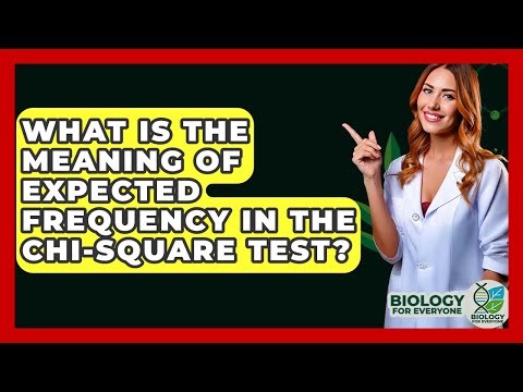 What Is The Meaning Of Expected Frequency In The Chi-Square Test? - Biology For Everyone