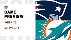Patriots vs. Dolphins preview | Week 15