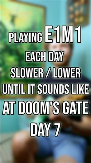 Playing E1M1 each day slower and/or lower until it sounds like At Doom's Gate Day 7 #doom #E1M1