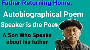 2.5 Poetic Appreciation of the poem. Father Returning Home.