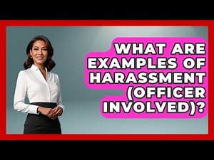 What Are Examples Of Harassment (Officer Involved)? - Law Enforcement Insider