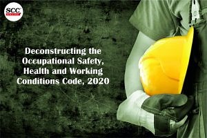 Deconstructing the Occupational Safety, Health and Working Conditions Code, 2020