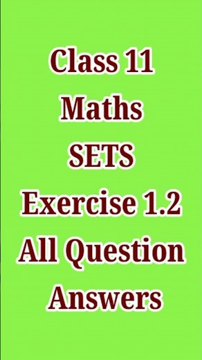 Class 11 Maths Chapter 1 SETS Exercise 1.2 All QnA | NCERT Class 11 maths 1.2 solution | cbsc maths|