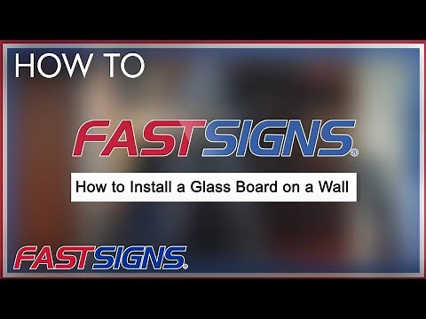 How to Install a Glass Board on a Wall | FASTSIGNS®
