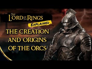 Who are the Orcs? History of ORCS || Lord of the Rings Explained
