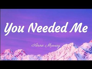 Anne Murray - You Needed Me Lyrics (Lyric Video)