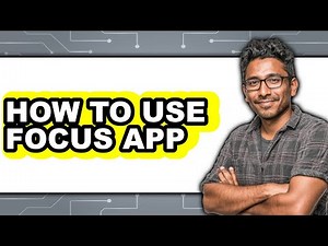 How to Use Focus App - Full Guide