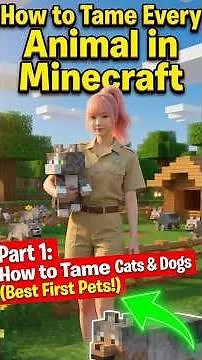 How to Tame Every Animal in Minecraft - Part 1: How to Tame Cats & Dogs (Best First Pets!)