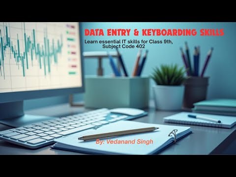 Data Entry & Keyboarding Skills | Complete Chapter | Class 9 IT (402) by Vedanand Singh