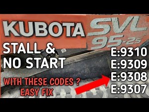 Kubota SVL95 Skidsteer Stall & No Start Common Causes. E:9310 E:9309 E:9308 E:9307 Trouble Codes