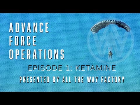 Advance Force Operations: Episode 1 – Ketamine (Full Documentary)
