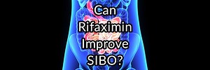 Rifaximin (Xifaxan): It May or May Not Improve Your SIBO - 2023