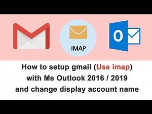 How to setup gmail with Ms Outlook 2019 (imap)