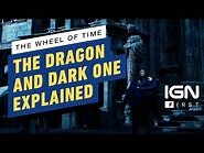 The Wheel of Time- The Dragon and Dark One Explained - IGN First