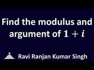 Find the modulus and argument of 1 + i