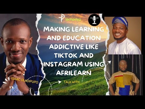 Making Learning and Education Addictive like TIKTOK and INSTAGRAM using Afrilearn-Mr Isaac Oladipupo