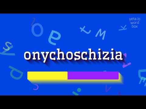 ONYCHOSCHIZIA - HOW TO SAY ONYCHOSCHIZIA? #onychoschizia