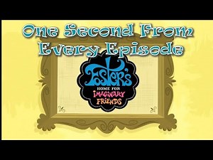 One Second From Every Episode of Foster's Home For Imaginary Friends