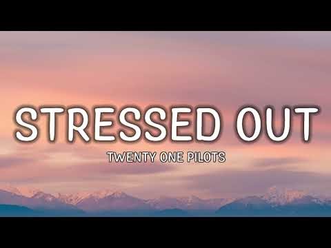 Twenty One Pilots - Stressed Out (Lyrics) | Wish we could turn back time