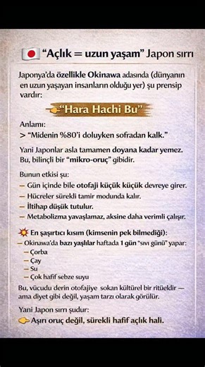 Kardiyoloji Uzm.Dr.Hamit ÇELİK - Su Diyeti Tedavisi Kurucusu on Instagram: "🇯🇵 “Açlık = uzun yaşam” Japon sırrı Japonya’da özellikle Okinawa adasında (dünyanın en uzun yaşayan insanların olduğu yer) şu prensip vardır: 👉 “Hara Hachi Bu” Anlamı: “Midenin �’i doluyken sofradan kalk.” Yani Japonlar asla tamamen doyana kadar yemez. Bu, bilinçli bir “mikro-oruç” gibidir. Bunun etkisi şu: Gün içinde bile otofaji küçük küçük devreye girer. Hücreler sürekli tamir modunda kalır. İltihap düşük tutulur. 
