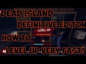 Dead Island Definitive Edition How To Level Up Fast For New Characters!!