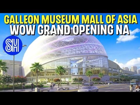 SM Mall of Asia Galleon Museum Grand Opening Na