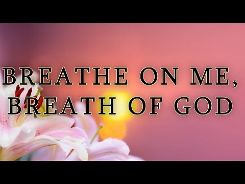 Breathe On Me, Breath of God (Lyric Video)
