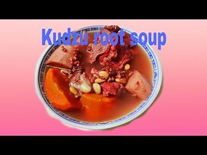 Kudzu root, how to cook kudzu root soup recipe /Chinese soup recipe /mhel alperez