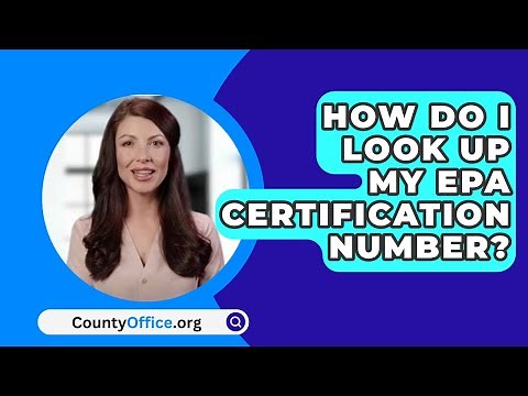 How Do I Look Up My EPA Certification Number? - CountyOffice.org