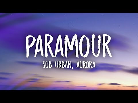 Sub Urban - PARAMOUR (Lyrics) feat. AURORA