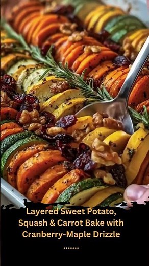 Layered Sweet Potato, Squash & Carrot Bake with Cranberry-Maple Drizzle