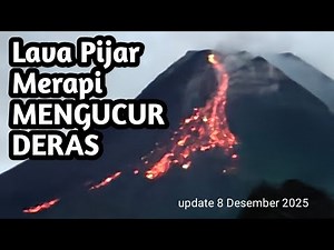 MERAPI MEMBARA LAVA PIJAR MENGUCUR DERAS KANAN KINI AMBROL